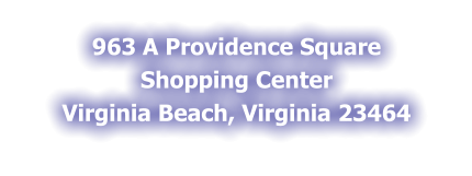 963 A Providence Square  Shopping Center Virginia Beach, Virginia 23464